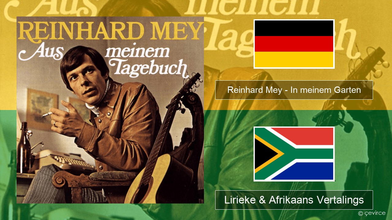 Reinhard Mey – In meinem Garten Duits Lirieke & Afrikaans Vertalings