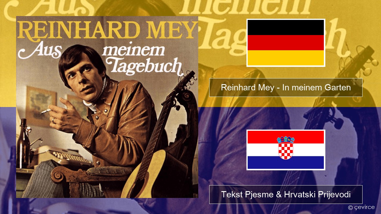 Reinhard Mey – In meinem Garten Njemački Tekst Pjesme & Hrvatski Prijevodi