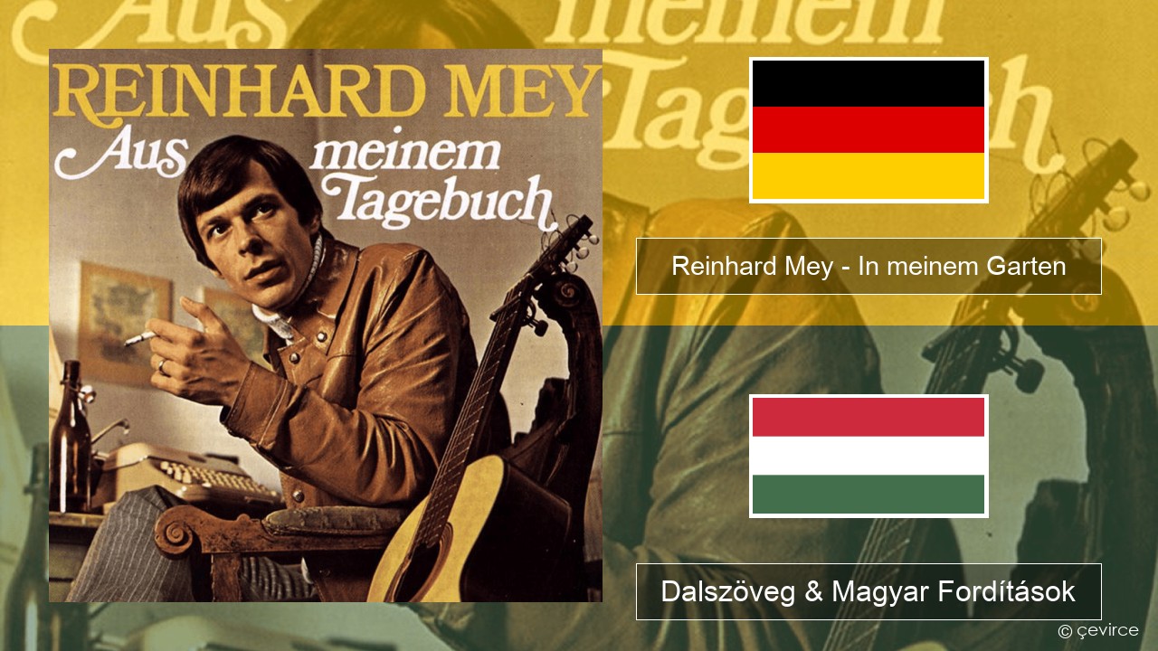 Reinhard Mey – In meinem Garten Német Dalszöveg & Magyar Fordítások