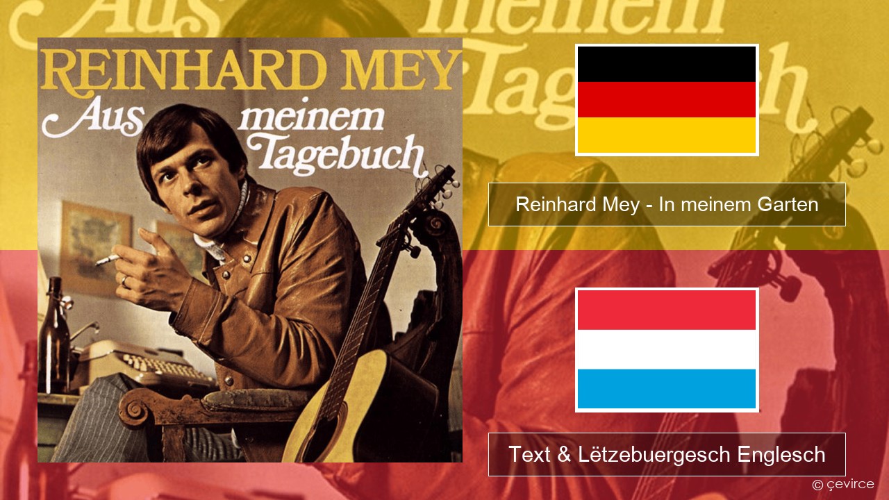 Reinhard Mey – In meinem Garten Däitsch Text & Lëtzebuergesch Englesch