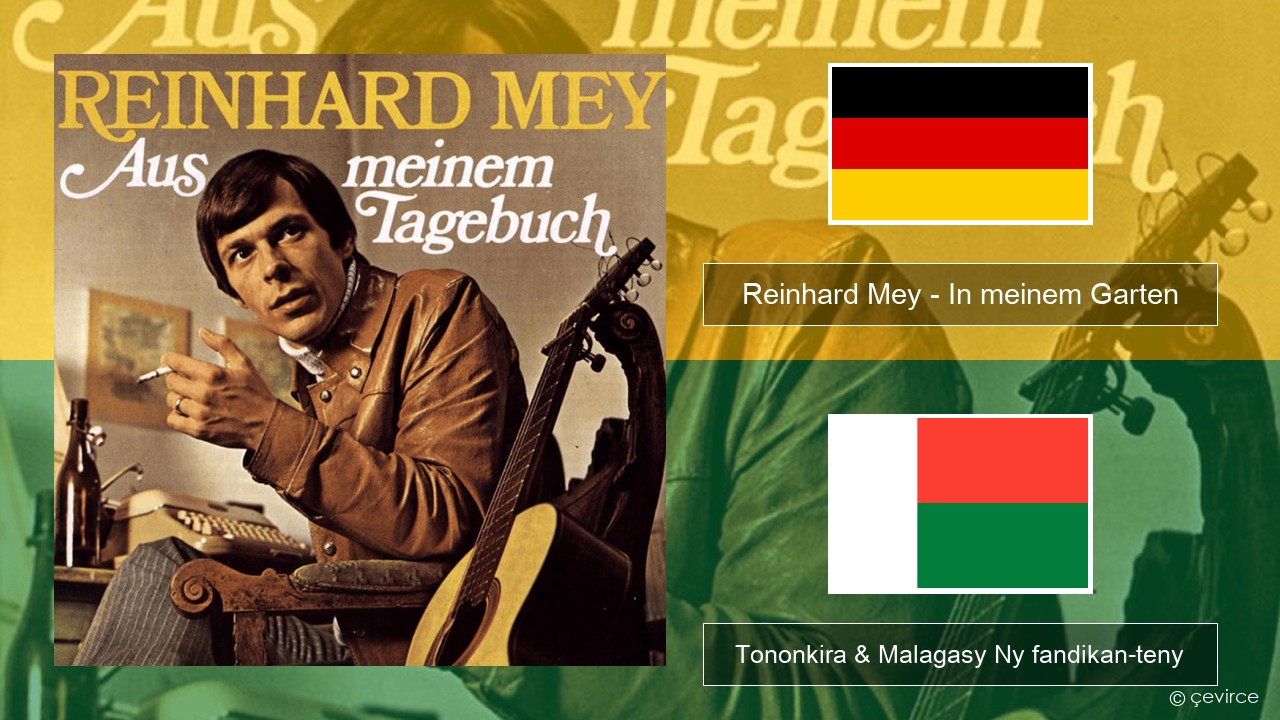 Reinhard Mey – In meinem Garten Deutsch Tononkira & Malagasy Ny fandikan-teny