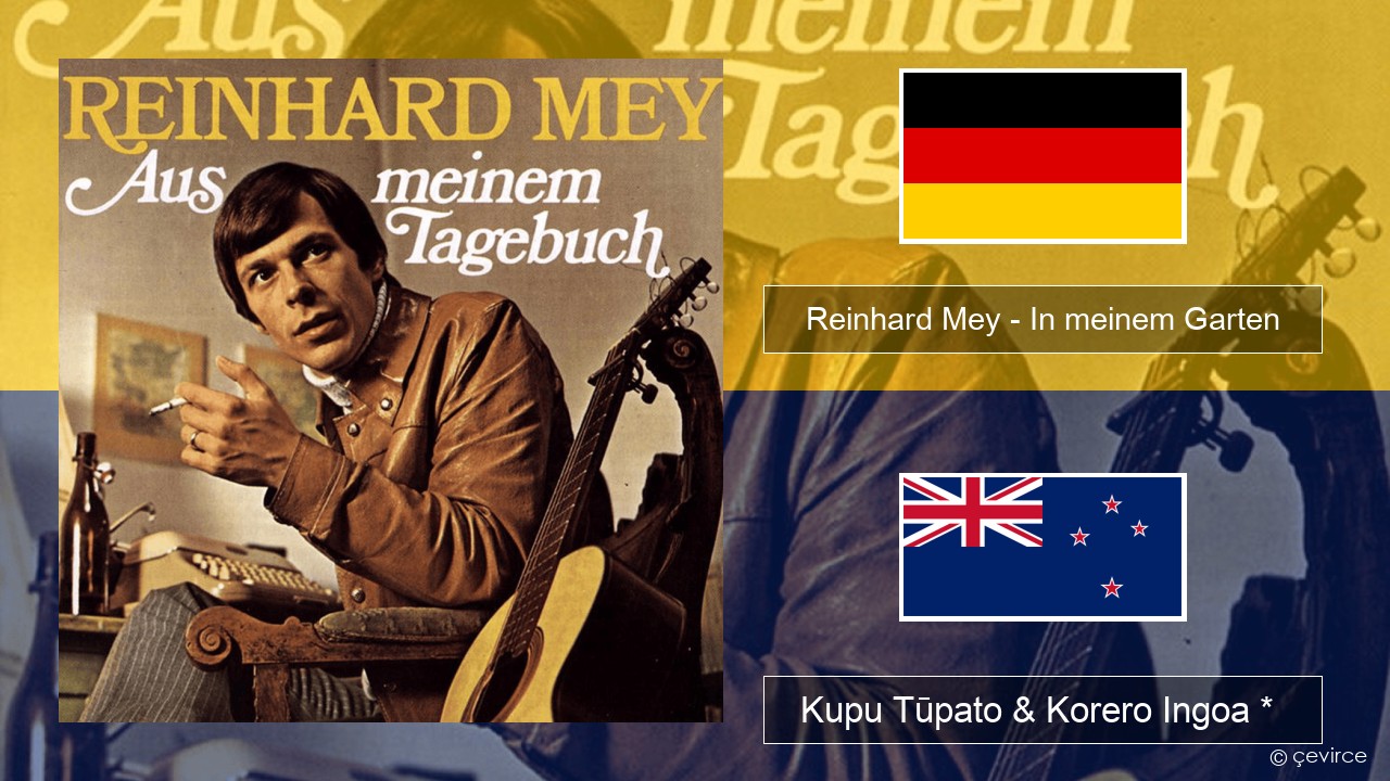 Reinhard Mey – In meinem Garten Ingoa * Kupu Tūpato & Korero Ingoa *