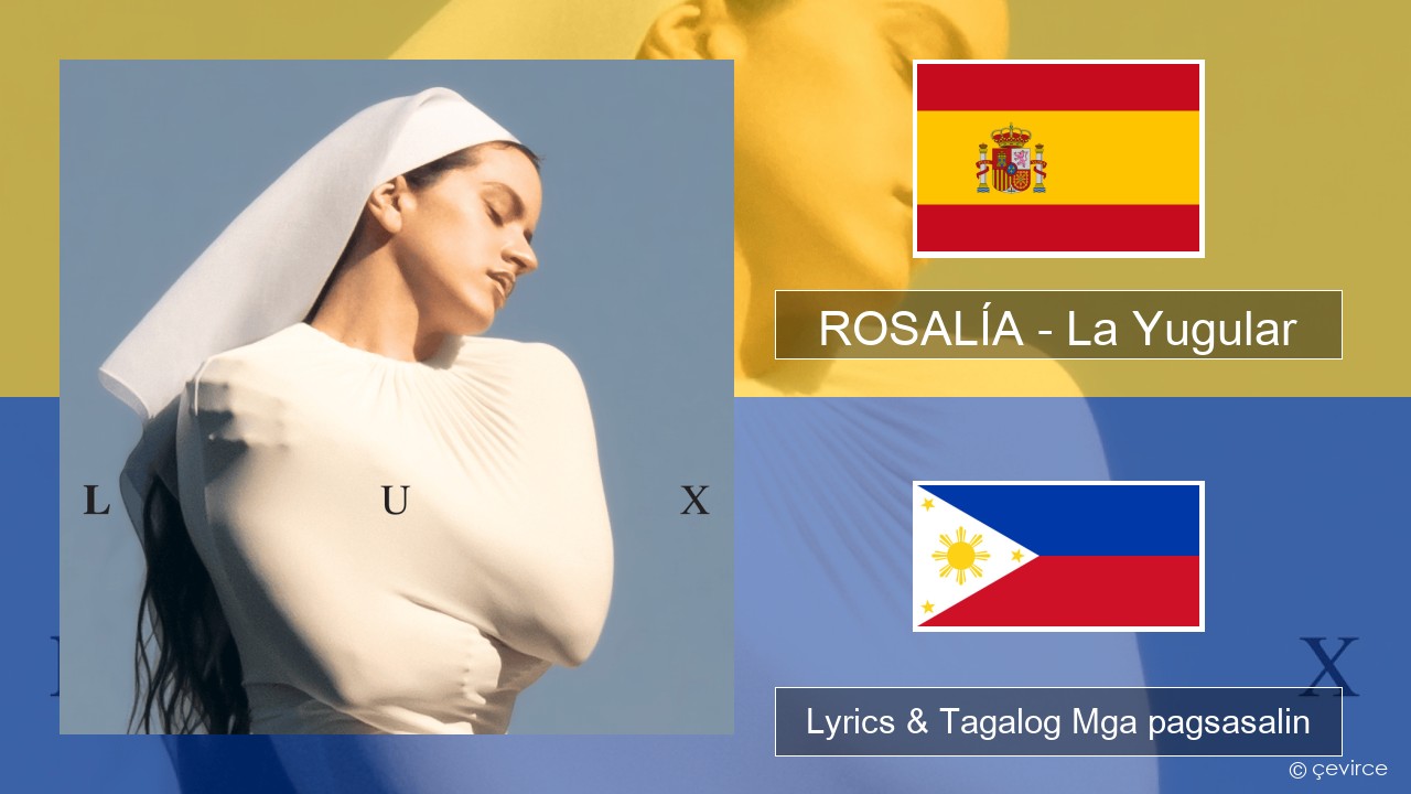 ROSALÍA – La Yugular Espanyol Lyrics & Tagalog Mga pagsasalin