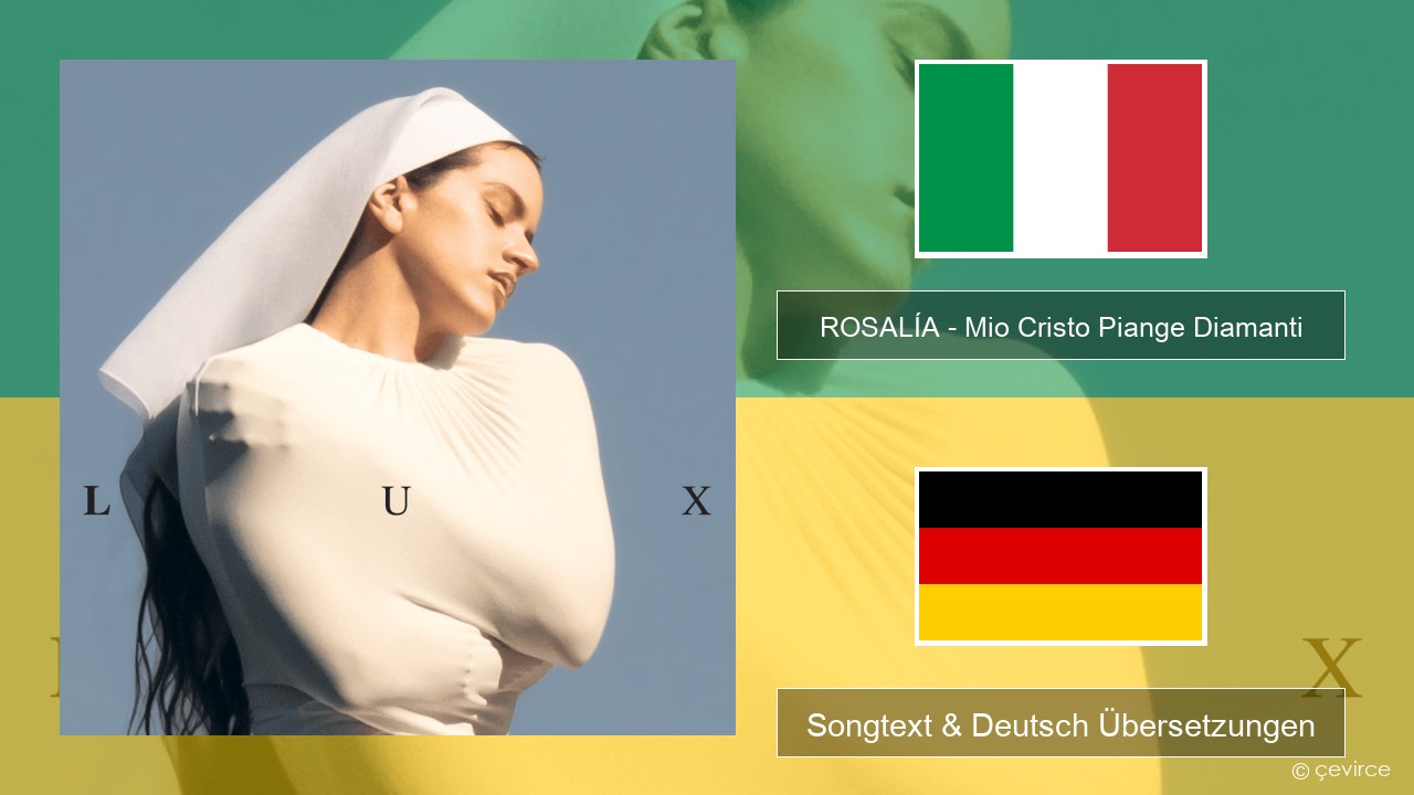 ROSALÍA – Mio Cristo Piange Diamanti Italienisch Songtext & Deutsch Übersetzungen