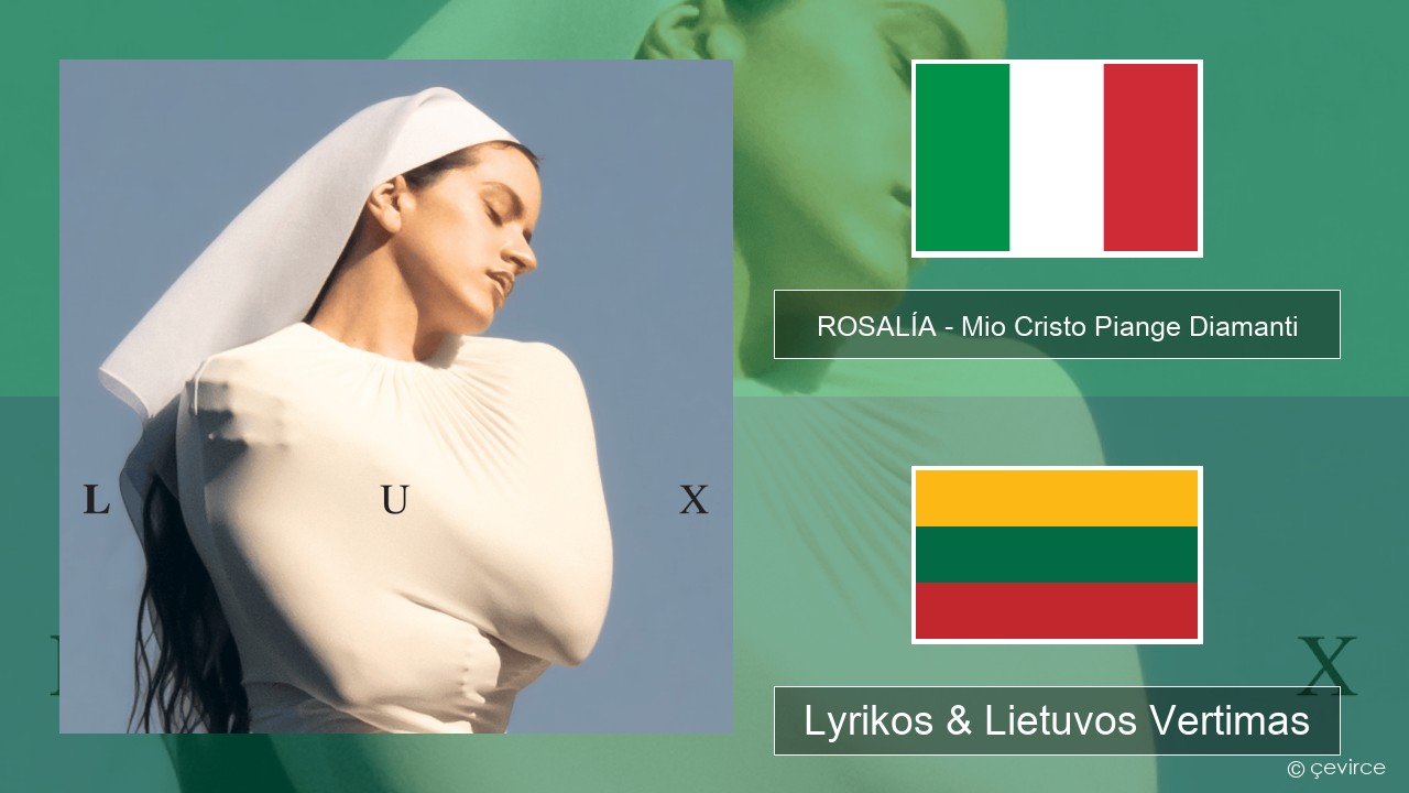 ROSALÍA – Mio Cristo Piange Diamanti Italijos Lyrikos & Lietuvos Vertimas