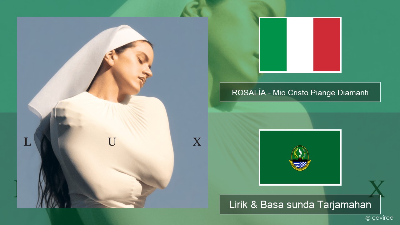 ROSALÍA – Mio Cristo Piange Diamanti Italia Lirik & Basa sunda Tarjamahan