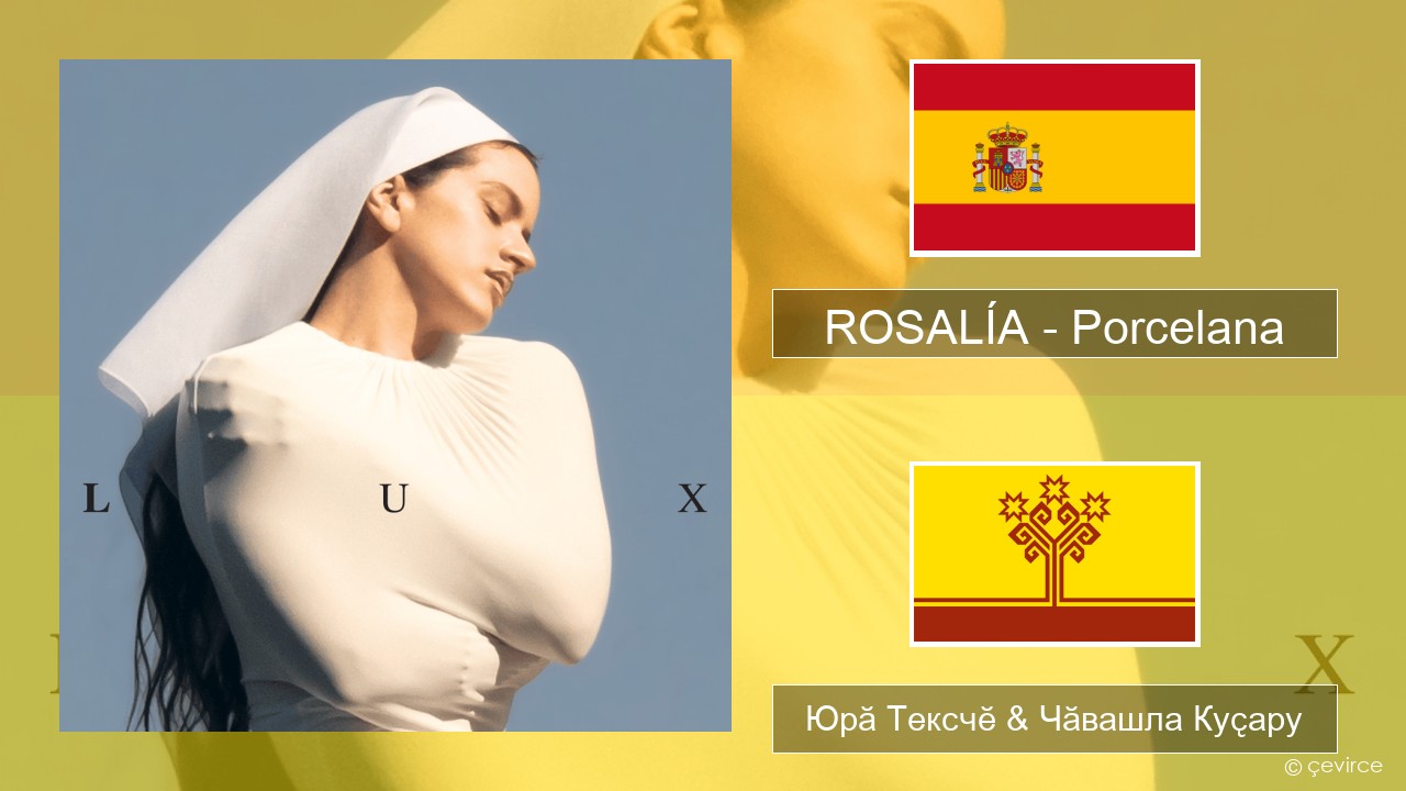 ROSALÍA – Porcelana Испани Юрӑ Тексчӗ & Чӑвашла Куҫару