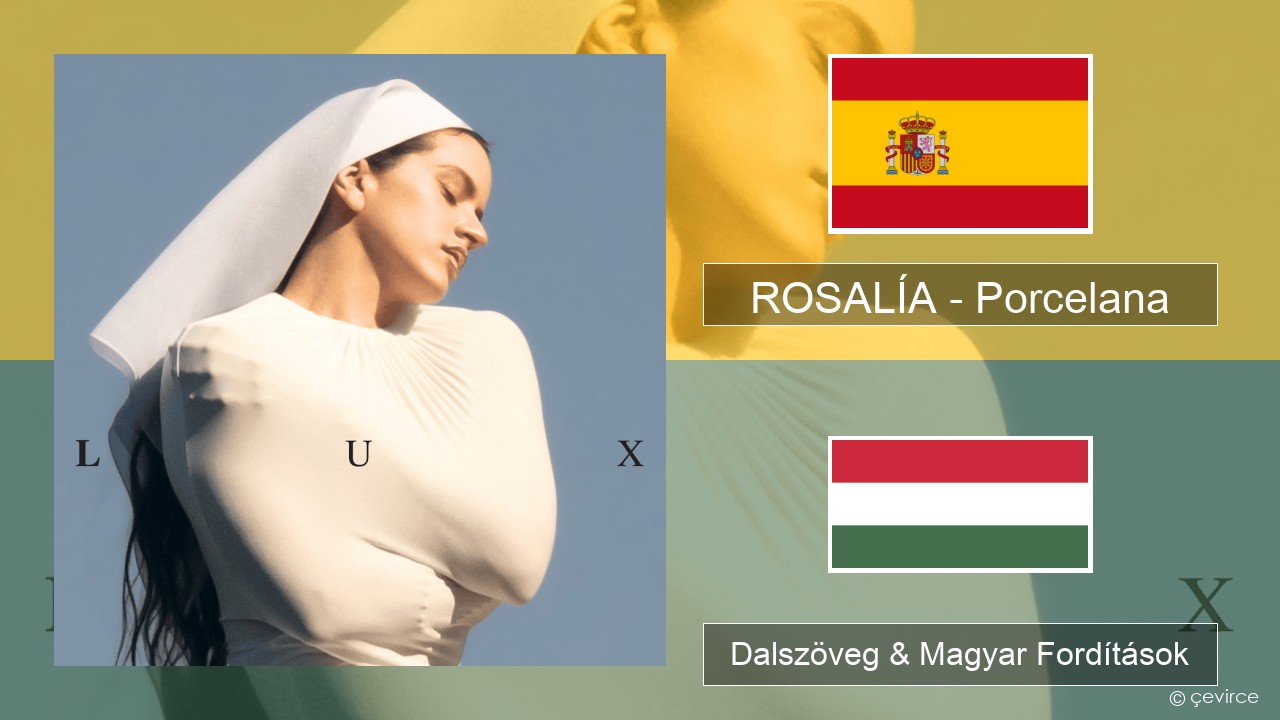ROSALÍA – Porcelana Spanyol Dalszöveg & Magyar Fordítások