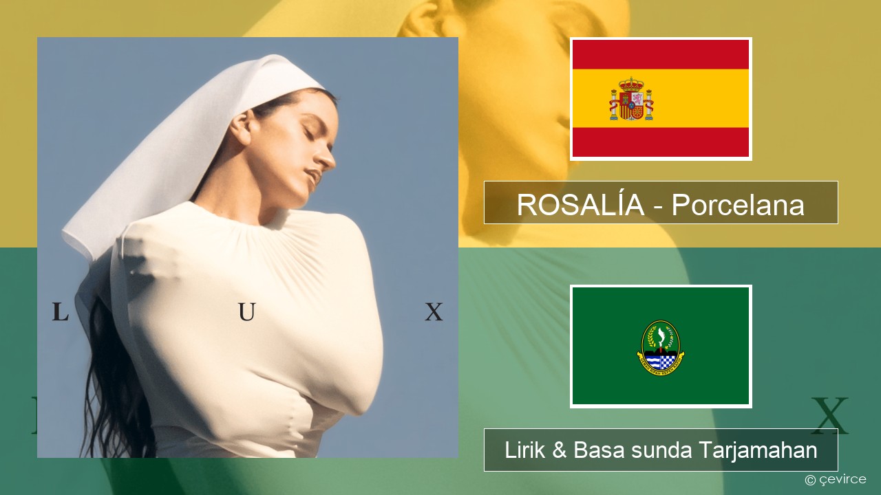 ROSALÍA – Porcelana Spanyol Lirik & Basa sunda Tarjamahan