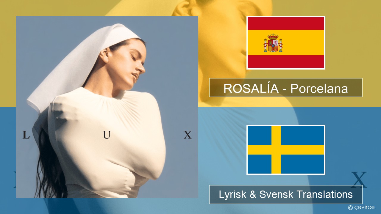 ROSALÍA – Porcelana Spansk Lyrisk & Svensk Translations