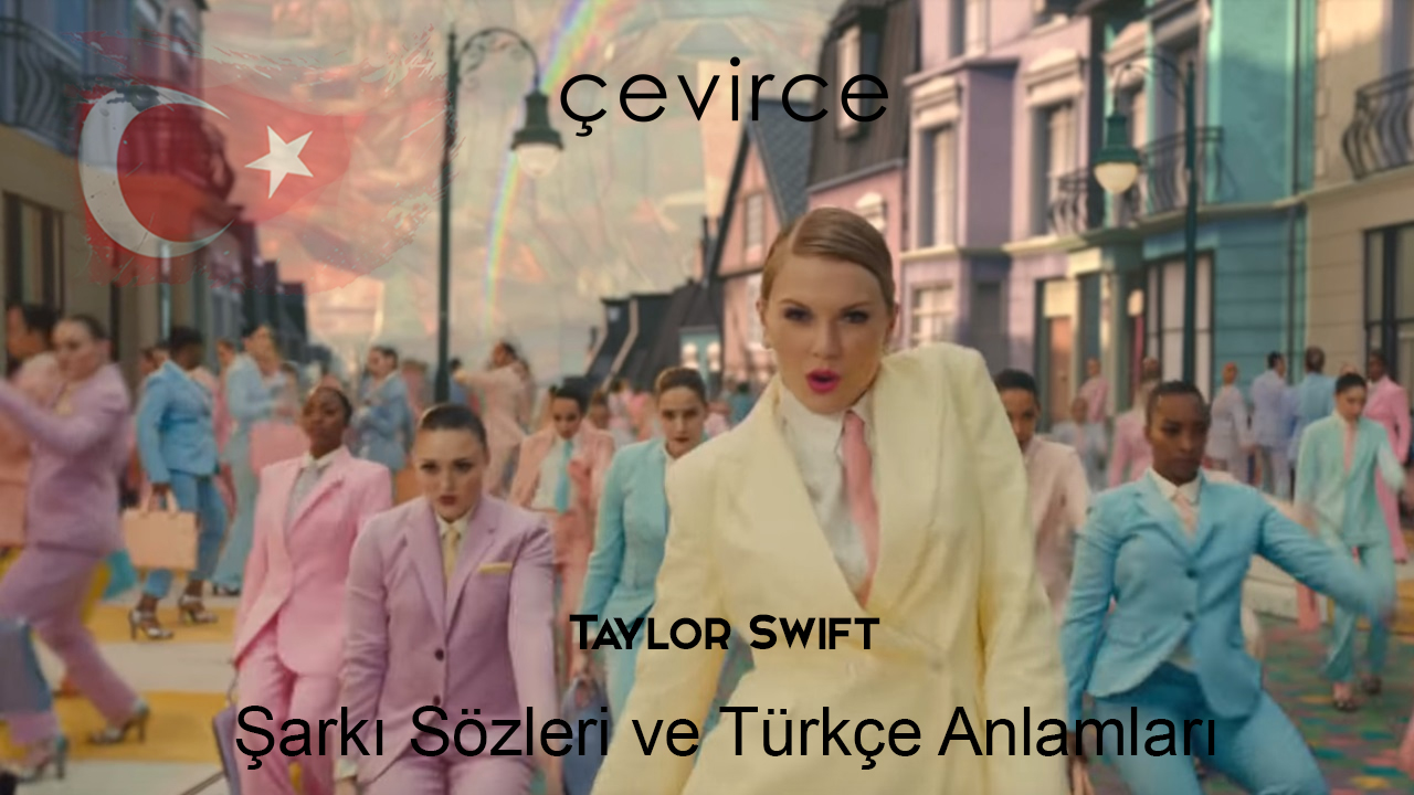 Taylor Swift- ME! Şarkı Sözleri Ve Türkçe Anlamları