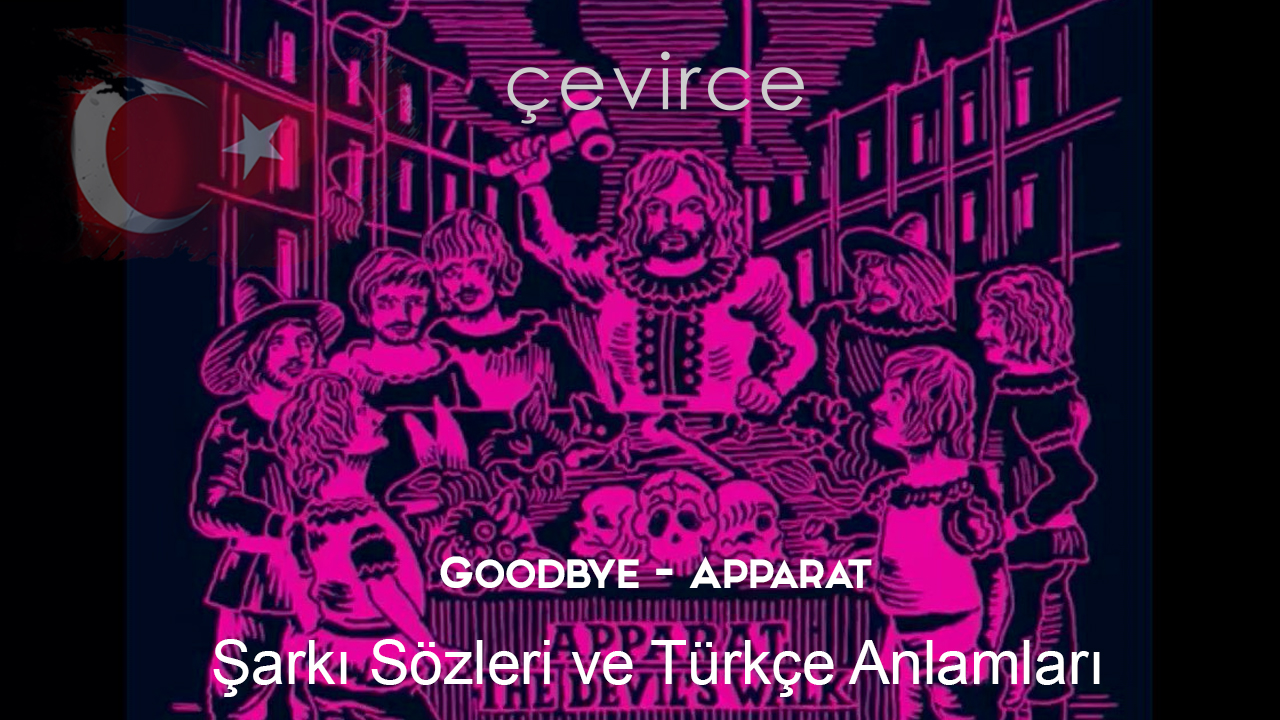 Goodbye – Apparat Şarkı Sözleri ve Türkçe Anlamları