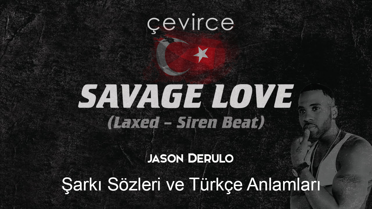 Savage Love Laxed – Siren Beat Şarkı Sözleri ve Türkçe Anlamları