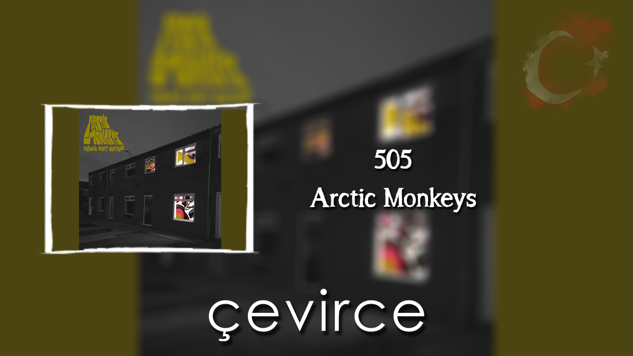 505 – Arctic Monkeys Şarkı Sözleri ve Türkçe Anlamları