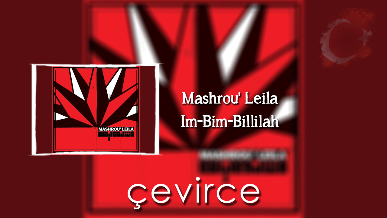 Mashrou’ Leila – Im-Bim-Billilah Şarkı Sözleri ve Türkçe Anlamları