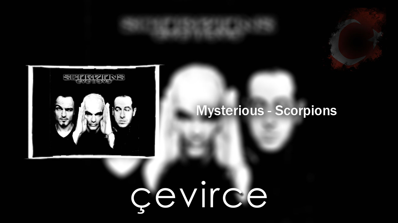 Mysterious – Scorpions Şarkı Sözleri ve Türkçe Anlamları