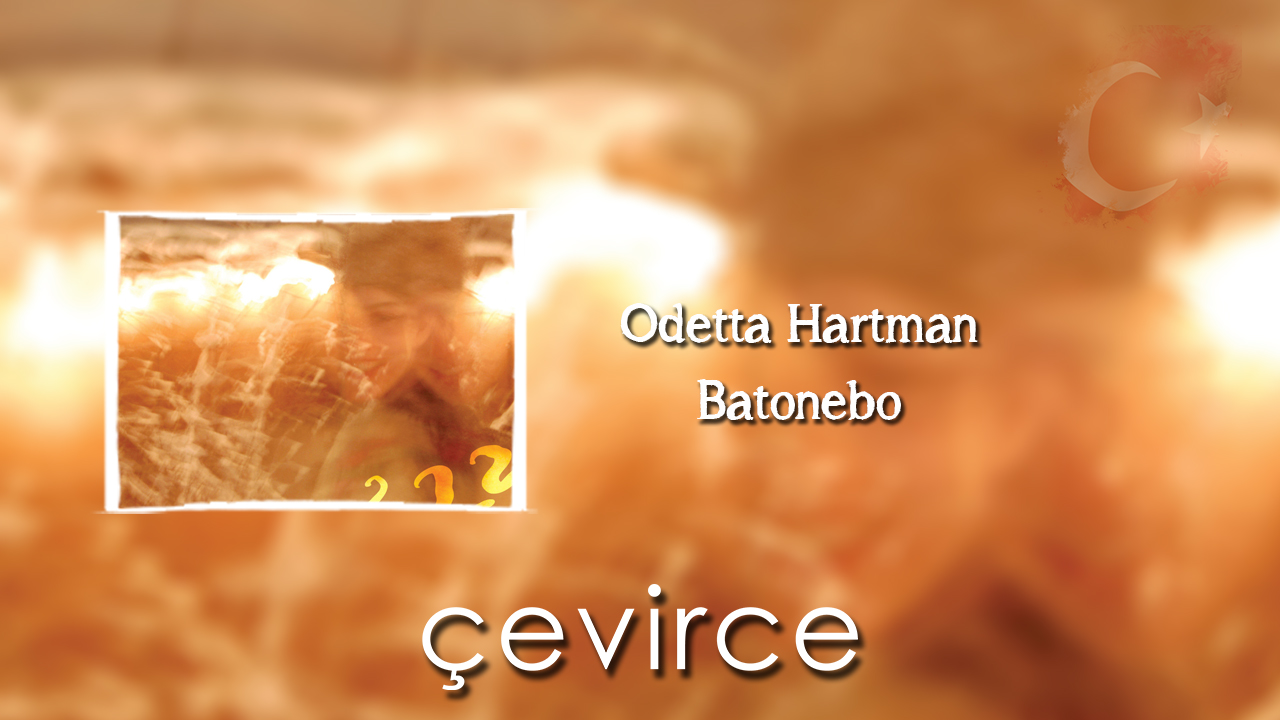 Odetta Hartman – Batonebo Şarkı Sözleri ve Türkçe Anlamları