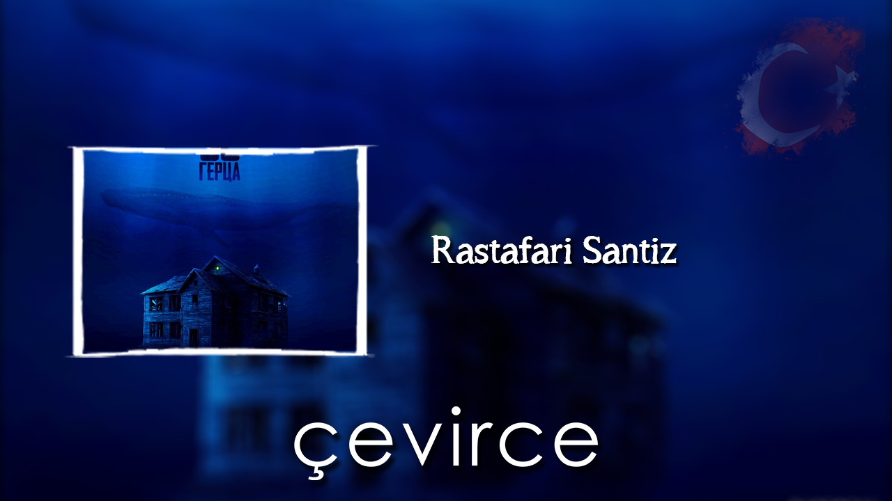 Rastafari Santiz Şarkı Sözleri ve Türkçe Anlamları