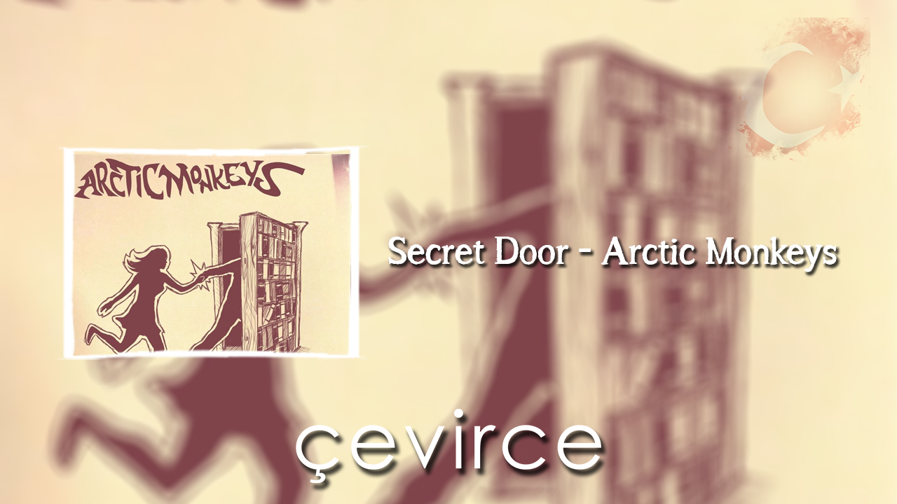 Secret Door – Arctic Monkeys Şarkı Sözleri ve Türkçe Anlamları