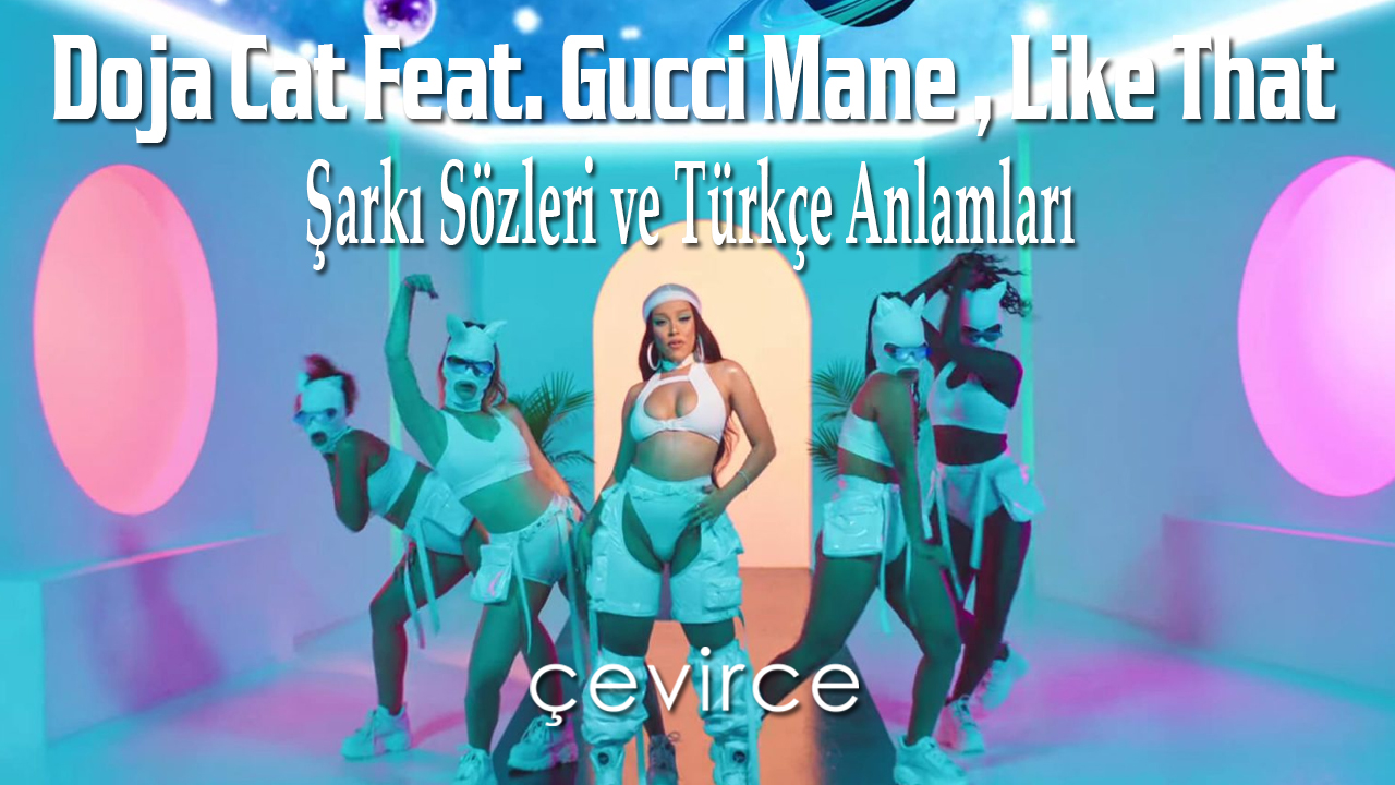 Doja Cat Feat. Gucci Mane , Like That Şarkı Sözleri ve Türkçe Anlamları