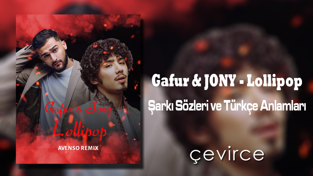 Gafur & JONY , Lollipop Şarkı Sözleri ve Türkçe Anlamları