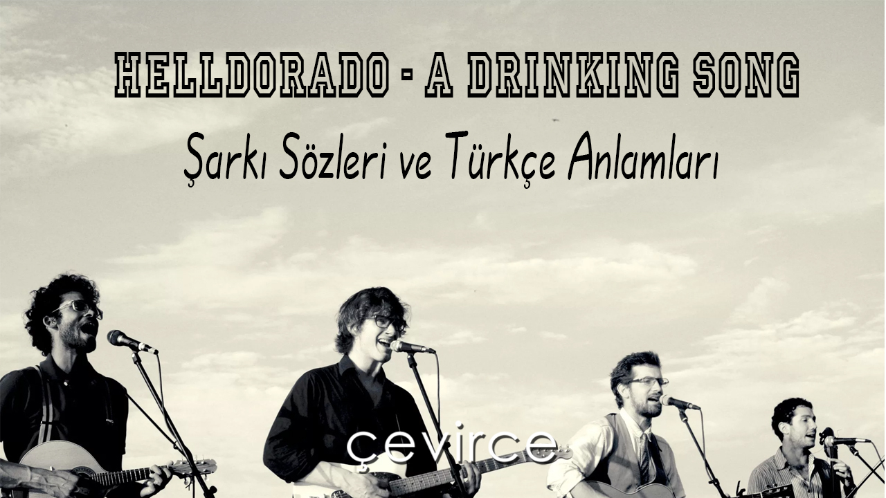 Helldorado – A Drinking Song Şarkı Sözleri ve Türkçe Anlamları