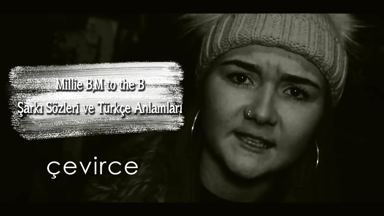 Millie B,M to the B Şarkı Sözleri ve Türkçe Anlamları