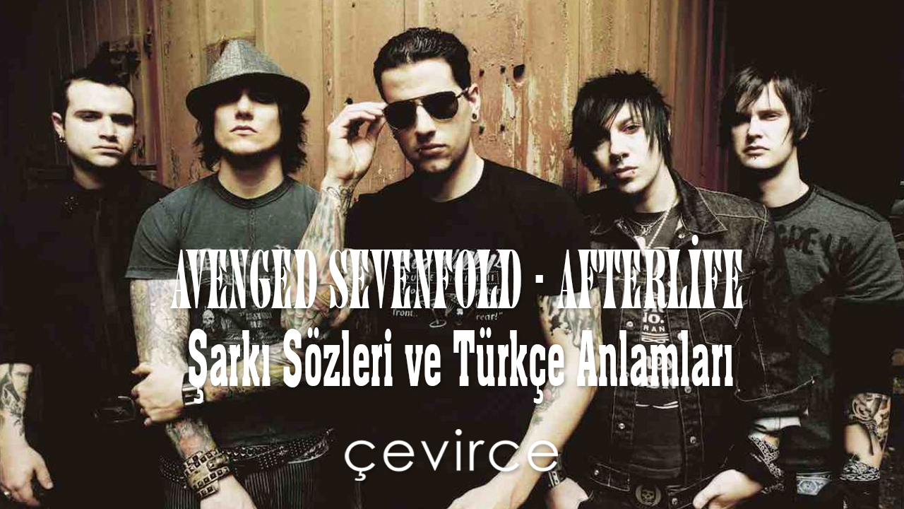 Avenged Sevenfold – Afterlife  Şarkı Sözleri ve Türkçe Anlamları
