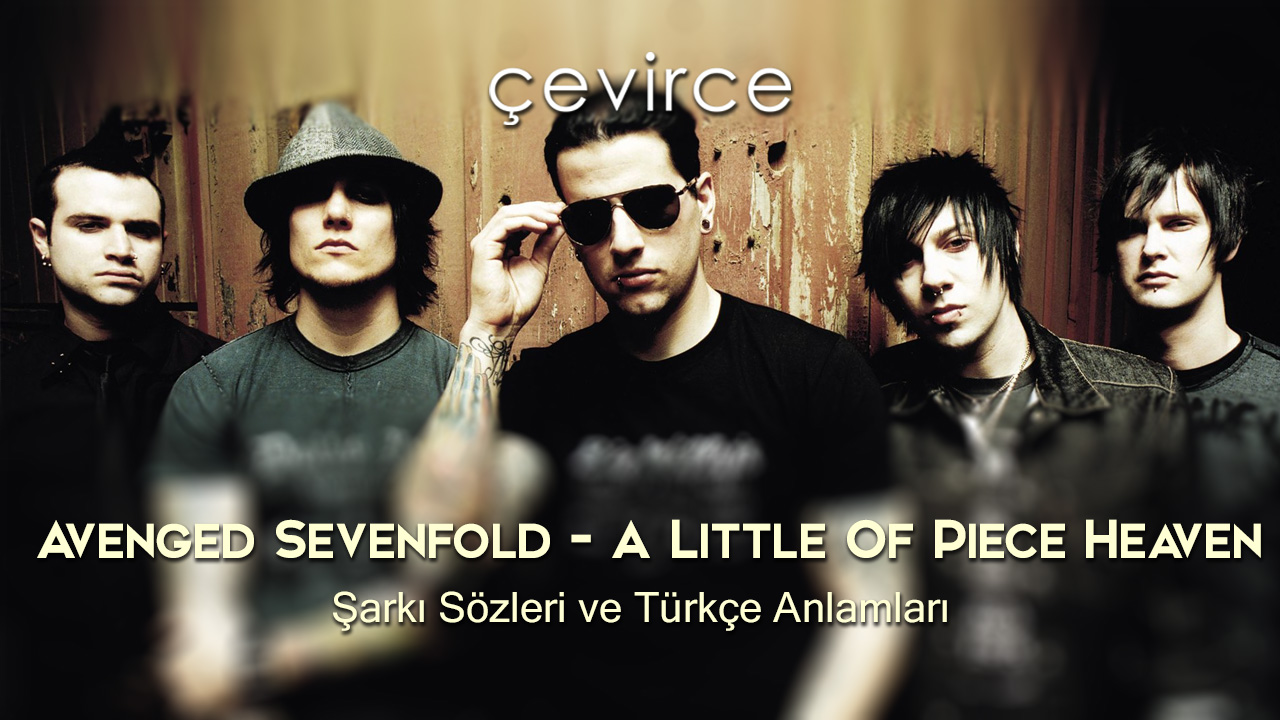 Avenged Sevenfold – A Little Of Piece Heaven Şarkı Sözleri ve Türkçe Anlamları
