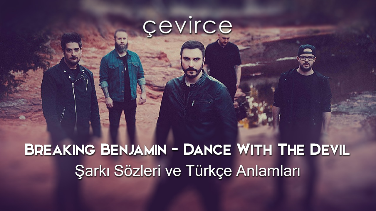 Breaking Benjamin – Dance With The Devil Şarkı Sözleri ve Türkçe Anlamları