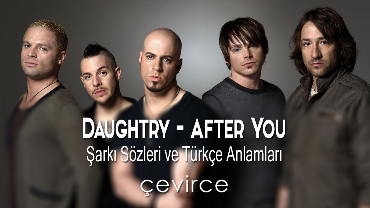 Daughtry – After You Şarkı Sözleri ve Türkçe Anlamları