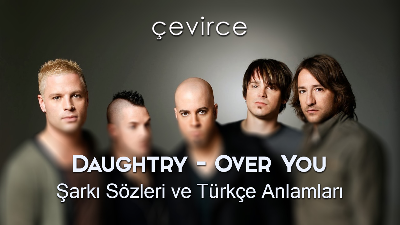 Daughtry – Over You Şarkı Sözleri ve Türkçe Anlamları