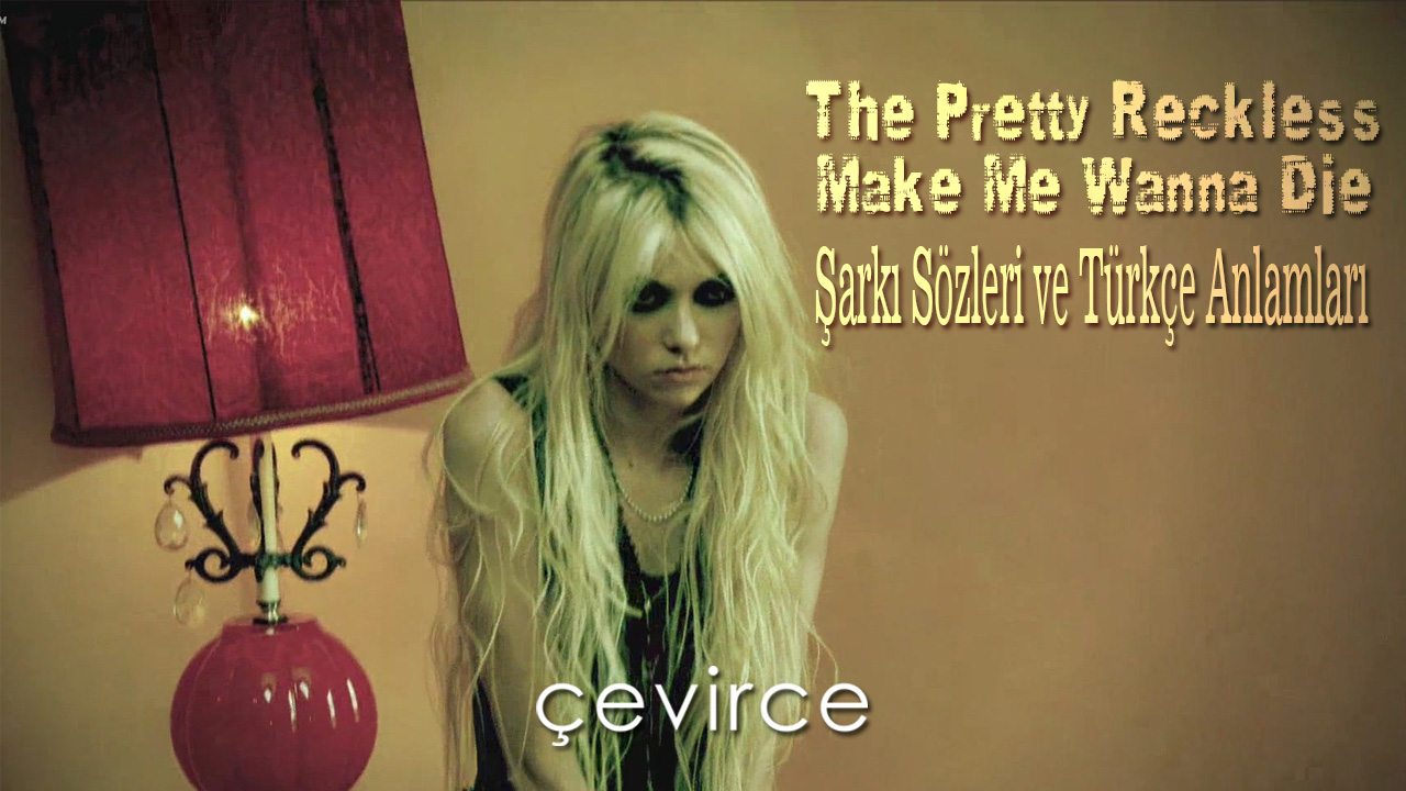 The Pretty Reckless – Make Me Wanna Die Şarkı Sözleri ve Türkçe Anlamları