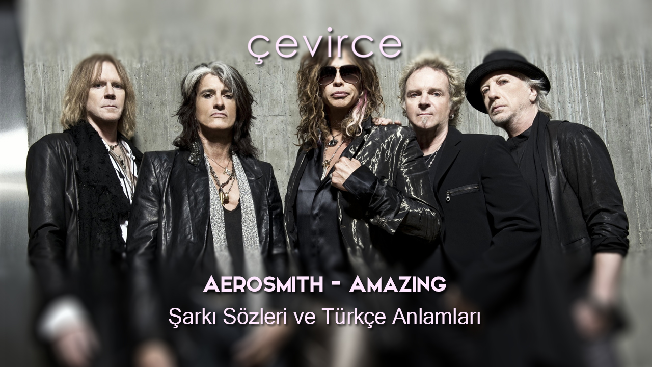 Aerosmith – Amazing Şarkı Sözleri ve Türkçe Anlamları