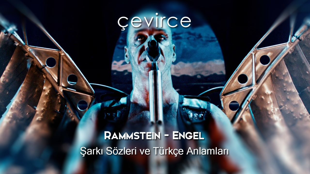 Rammstein – Engel Şarkı Sözleri ve Türkçe Anlamları
