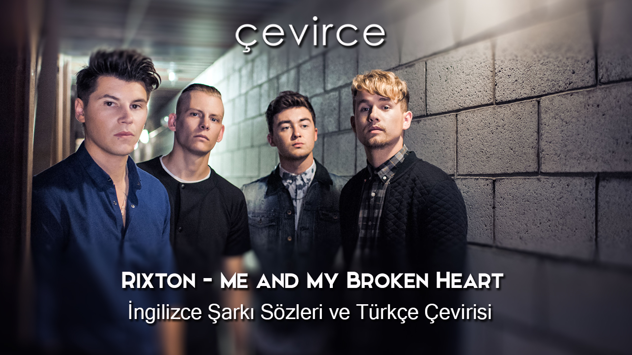 Rixton – Me and My Broken Heart İngilizce Şarkı Sözleri ve Türkçe Çevirisi