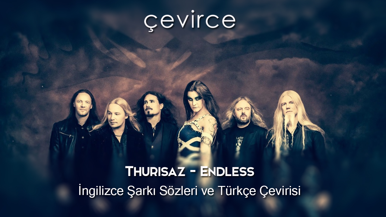 Thurisaz – Endless İngilizce Şarkı Sözleri ve Türkçe Çevirisi