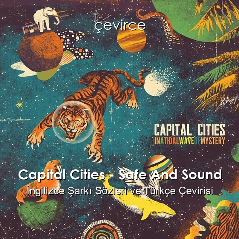 Capital Cities – Safe And Sound İngilizce Şarkı Sözleri ve Türkçe Çevirisi