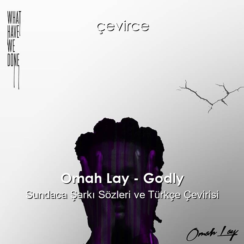 Omah Lay – Godly Sundaca Şarkı Sözleri ve Türkçe Çevirisi