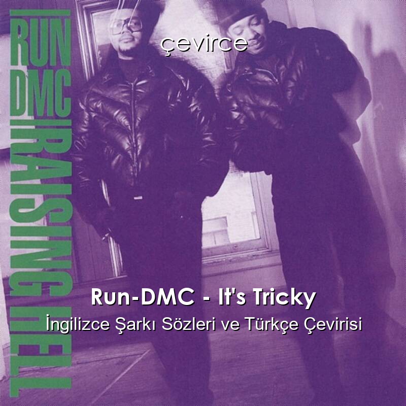 Run-DMC – It’s Tricky İngilizce Şarkı Sözleri ve Türkçe Çevirisi