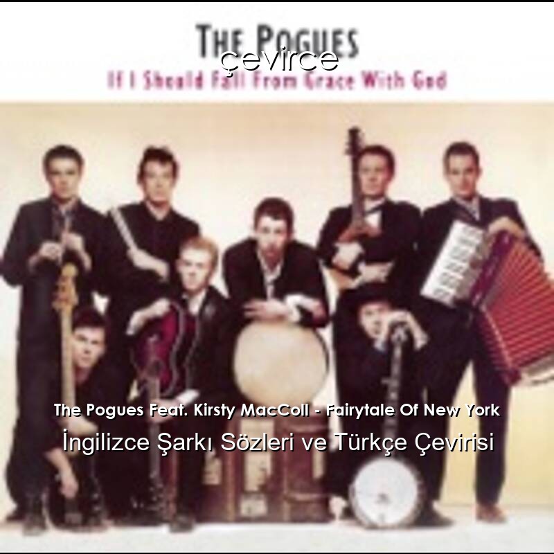 The Pogues Feat. Kirsty MacColl – Fairytale Of New York İngilizce Şarkı Sözleri ve Türkçe Çevirisi