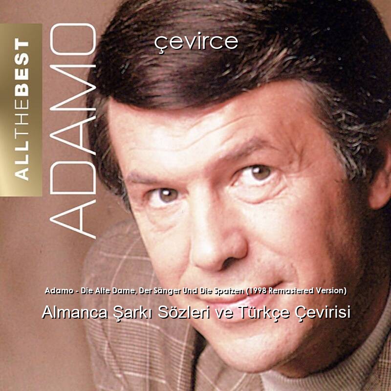 Adamo – Die Alte Dame, Der Sänger Und Die Spatzen (1998 Remastered Version) Almanca Şarkı Sözleri ve Türkçe Çevirisi