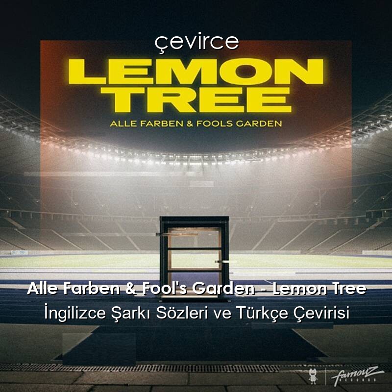 Alle Farben & Fool’s Garden – Lemon Tree İngilizce Sözleri Türkçe Anlamları