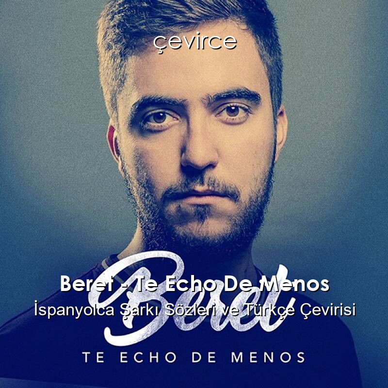 Beret – Te Echo De Menos İspanyolca Sözleri Türkçe Anlamları