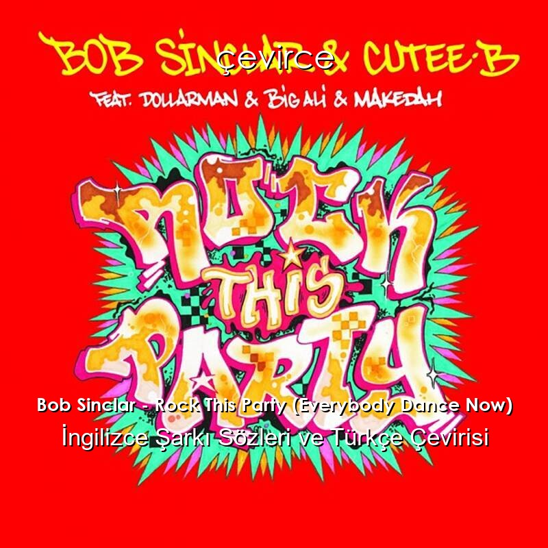 Bob Sinclar – Rock This Party (Everybody Dance Now) İngilizce Sözleri Türkçe Anlamları