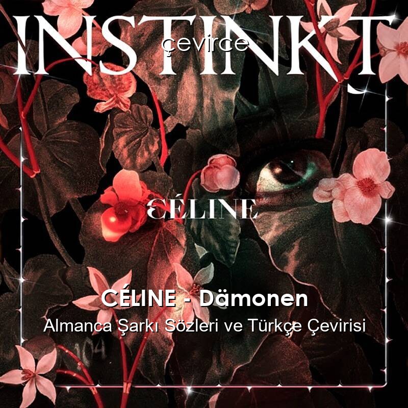 CÉLINE – Dämonen Almanca Sözleri Türkçe Anlamları