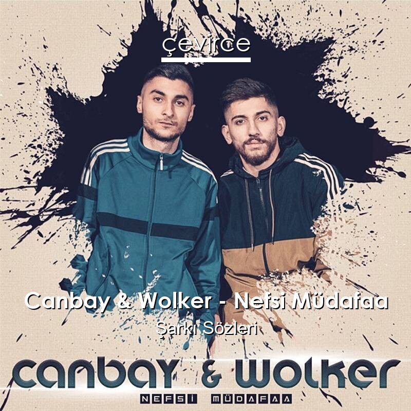 Canbay & Wolker – Nefsi Müdafaa Şarkı Sözleri