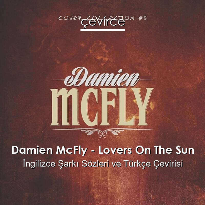 Damien McFly – Lovers On The Sun İngilizce Sözleri Türkçe Anlamları