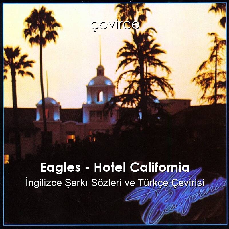 Eagles – Hotel California İngilizce Sözleri Türkçe Anlamları