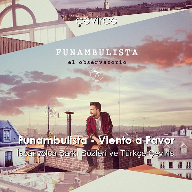 Funambulista – Viento a Favor İspanyolca Sözleri Türkçe Anlamları